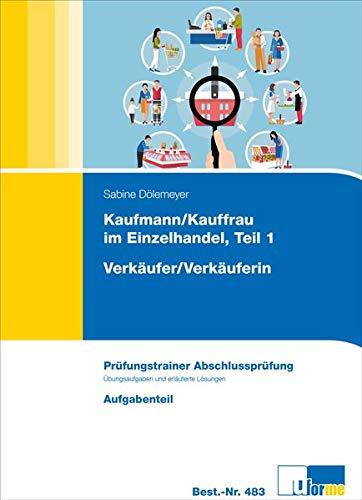 Kaufmann/Kauffrau im Einzelhandel Teil 1 und Verkäufer/Verkäuferin: Prüfungstrainer Abschlussprüfung (AO 2017)