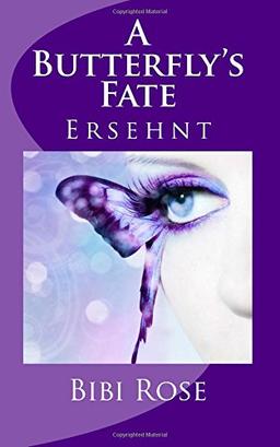 A Butterfly's Fate: Ersehnt (Butterfly Reihe, Band 1)