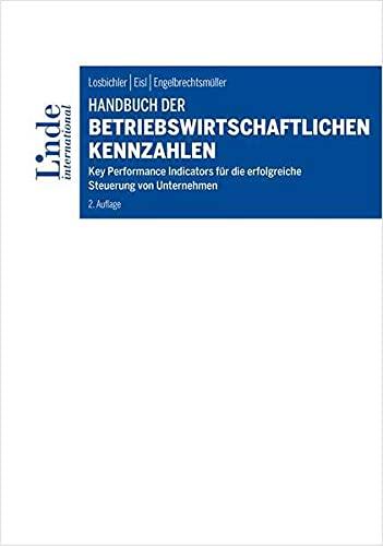 Handbuch der betriebswirtschaftlichen Kennzahlen: Key Performance Indicators für die erfolgreiche Steuerung von Unternehmen (Linde Lehrbuch)