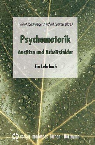 Psychomotorik - Ansätze und Arbeitsfelder: Ein Lehrbuch