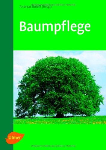 Baumpflege: Baumbiologische Grundlagen und Anwendung