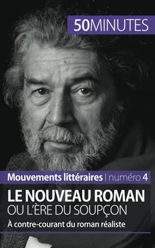 Le Nouveau Roman ou l'ère du soupçon : A contre-courant du roman réaliste