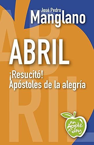 Abril: ¡Resucitó! Apóstoles de la alegría