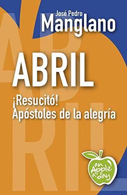 Abril: ¡Resucitó! Apóstoles de la alegría