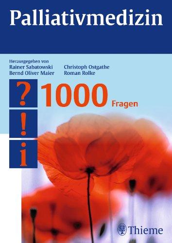 Palliativmedizin - 1000 Fragen