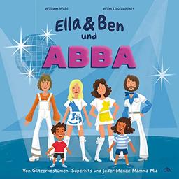 Ella & Ben und ABBA – Von Glitzerkostümen, Superhits und jeder Menge Mamma Mia: Eine Bilderbuchbiografie für Musikfans ab 5