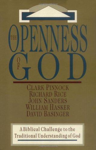 Openness of God: A Biblical Challenge to the Traditional Understanding of God