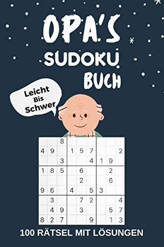 OPA‘S SUDOKU BUCH Leicht Bis Schwer 100 Rätsel mit Lösungen: Rätselbuch für erwachsene - kleine Geschenke für opa zu weihnachten Geburtstag - Gedächtnistraining für Großvater Senioren