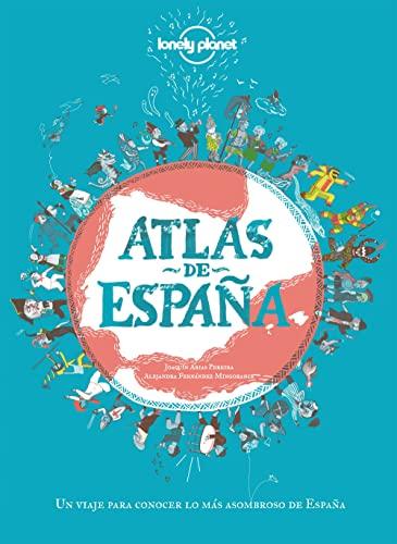 Atlas de España: Un viaje para conocer lo más asombroso de España (Viaje y aventura)