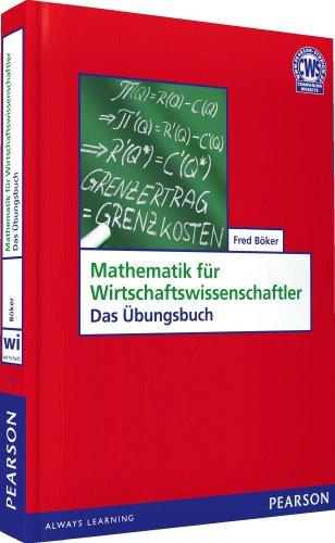 Mathematik für Wirtschaftswissenschaftler: Das Übungsbuch: Basiswissen mit Praxisbezug (Pearson Studium - Economic BWL)