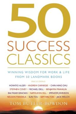 50 Success Classics: Winning Wisdom for Work and Life from 50 Landmark Books: Winning Wisdom for Work and Life from Fifty Landmark Books