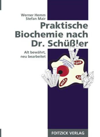 Praktische Biochemie nach Dr. Schüßler. Alt bewährt, neu bearbeitet