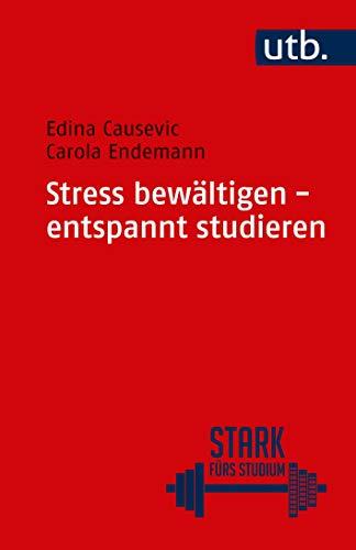 Stress bewältigen - entspannt studieren (Stark fürs Studium)