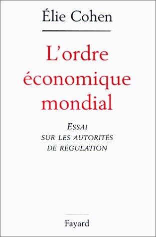 L'ordre économique mondial : essai sur les autorités de régulation