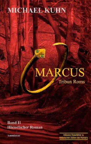 Marcus - Tribun Roms: Schicksal an Mosel und Rhein Band 2