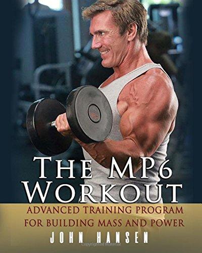 The MP6 Workout: The Advanced Training Program for Mass and Power