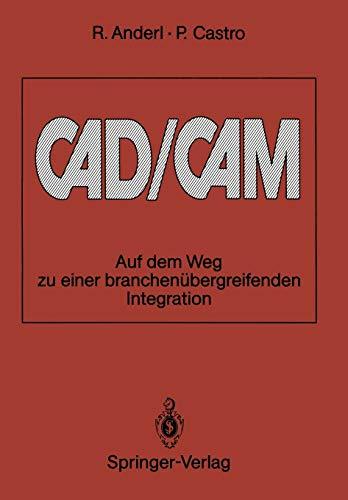 CAD/CAM: Auf dem Weg zu Einer branchenübergreifenden Integration (German Edition)