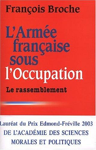 L'armée française sous l'Occupation. Vol. 3. Le rassemblement