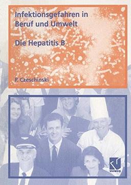 Infektionsgefahren in Beruf und Umwelt / Die Hepatitis B (German Edition)