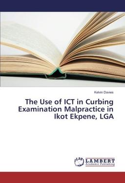 The Use of ICT in Curbing Examination Malpractice in Ikot Ekpene, LGA