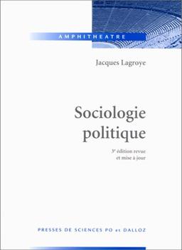 SOCIOLOGIE POLITIQUE. 3ème édition revue et mise à jour (Amphithéâtre)