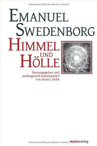 Himmel und Hölle: Herausgegeben, umfangreich kommentiert und mit einem systematischen Literaturverzeichnis versehen