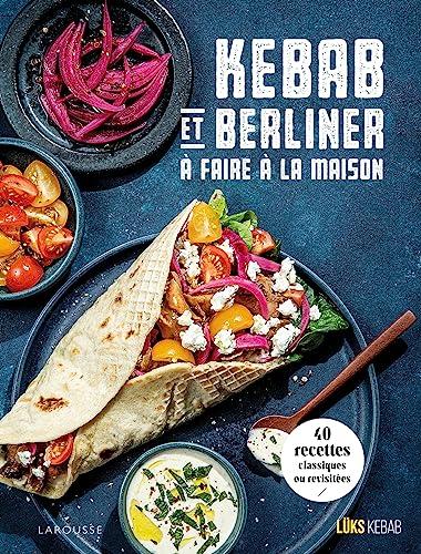 Kebab et berliner à faire à la maison : 40 recettes classiques ou revisitées