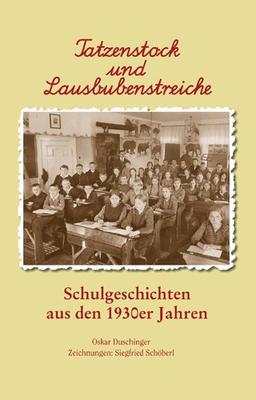 Tatzenstock und Lausbubenstreiche: Schulgeschichten aus den 1930er Jahren