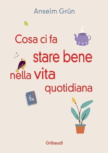 Cosa ci fa stare bene nella vita quotidiana. Più di 30 modi per rendere la vita più leggera