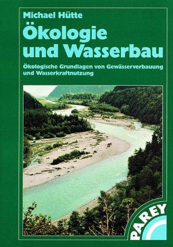 Ökologie und Wasserbau: Ökologische Grundlagen von Gewässerverbauung und Wasserkraftnutzung (German Edition)