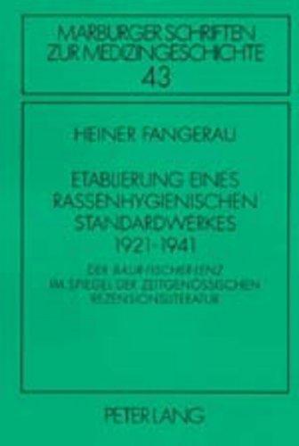 Etablierung eines rassenhygienischen Standardwerkes 1921-1941: Der "Baur-Fischer-Lenz</I> im Spiegel der zeitgenössischen Rezensionsliteratur (Marburger Schriften zur Medizingeschichte)