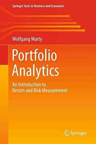 Portfolio Analytics: An Introduction to Return and Risk Measurement (Springer Texts in Business and Economics)