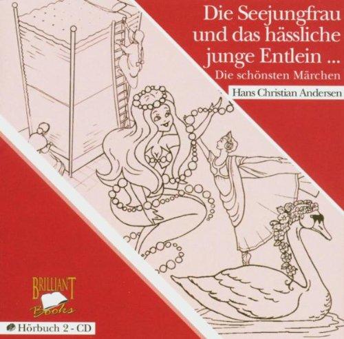 Die Seejungfrau und das hässliche junge Entlein. 2 CDs. . Die schönsten Märchen