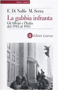 La gabbia infranta. Gli Alleati e l'Italia dal 1943 al 1945 (Storia e società)