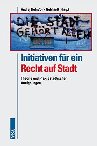 Initiativen für ein Recht auf Stadt: Theorie und Praxis städtischer Aneignungen