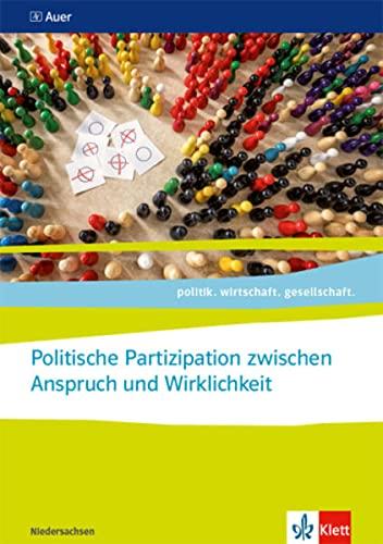 Politische Partizipation zwischen Anspruch und Wirklichkeit. Abiturjahrgang 2024: Themenheft für das Kurssemester 12.1 Klasse 12 (politik. wirtschaft. gesellschaft.)