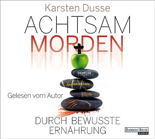 Achtsam morden durch bewusste Ernährung (Achtsam morden-Reihe, Band 5)