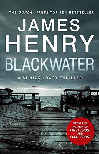 Blackwater: the pulse-racing introduction to the DI Nicholas Lowry thrillers (DI Nick Lowry Thrillers)