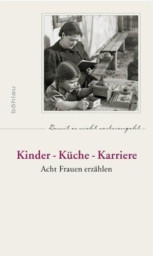 Kinder - Küche - Karriere: Acht Frauen erzählen