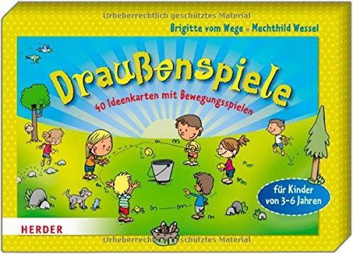 Draußenspiele: 40 Ideenkarten mit Bewegungsspielen für Kinder von 3-6 Jahren