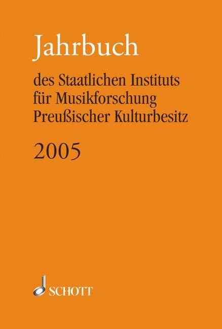 Jahrbuch des Staatlichen Instituts für Musikforschung Preußischer Kulturbesitz 2005