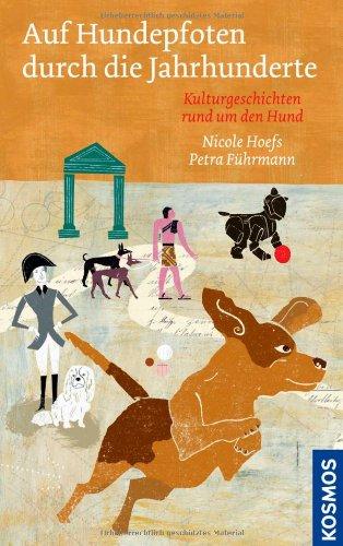 Auf Hundepfoten durch die Jahrhunderte: Kulturgeschichten rund um den Hund