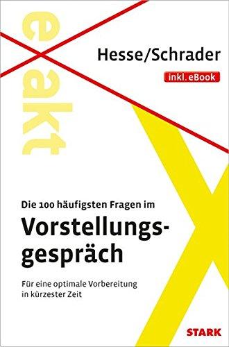 Hesse/Schrader: EXAKT - Die 100 häufigsten Fragen im Vorstellungspräch + eBook