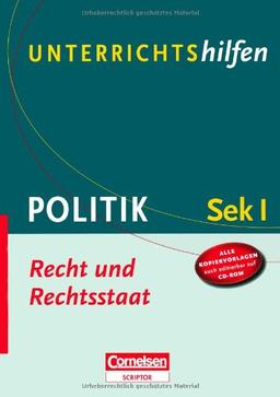 Unterrichtshilfen - Politik: Recht und Rechtsstaat: Sekundarstufe I. Verlaufsplanungen und Kopiervorlagen mit CD-ROM