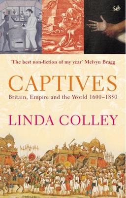 Captives: Britain, Empire and the World 1600-1850