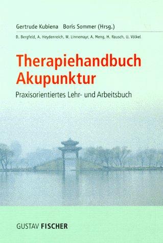 Therapiehandbuch Akupunktur. Praxisorientiertes Lehr- und Arbeitsbuch