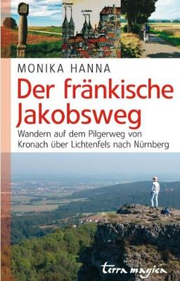 Der fränkische Jakobsweg: Wandern auf dem Pilgerweg von Kronach über Lichtenfels nach Nürnberg