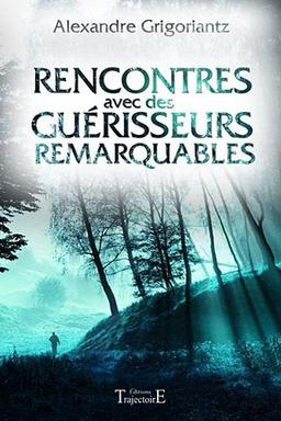 Rencontres avec des guérisseurs remarquables