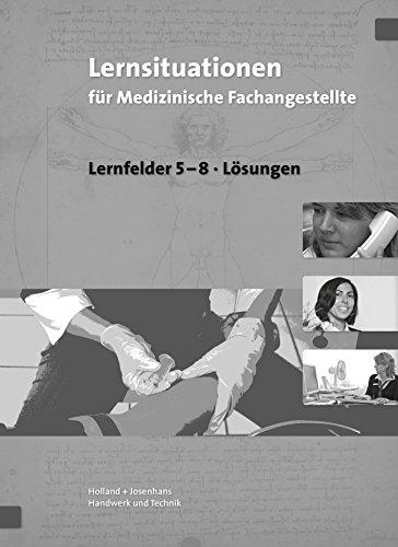 Lernsituationen für Medizinische Fachangestellte - Lernfelder 5-8: Lehrerausgabe/Prüfstück