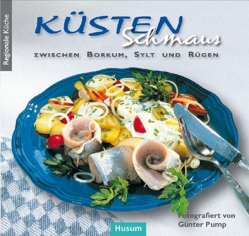 Küstenschmaus: zwischen Borkum, Sylt und Rügen